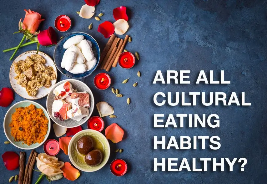 Cultural Eating Habits that May Not Exactly be Healthy