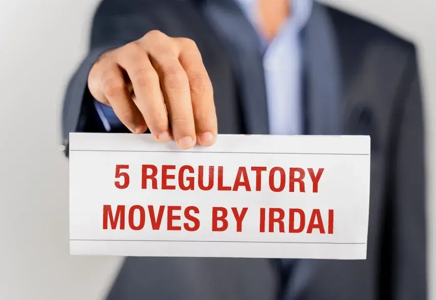 5 Regulatory Moves by IRDAI that Have Improved the Life Insurance Sector